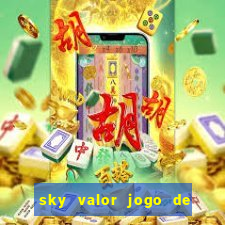 sky valor jogo de ganhar dinheiro